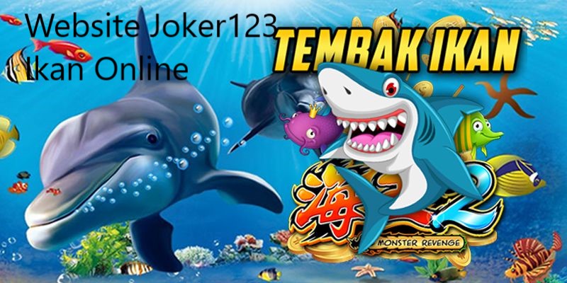 Tembak Ikan Joker123 Online
